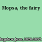 Mopsa, the fairy