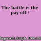 The battle is the pay-off /