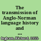 The transmission of Anglo-Norman language history and language acquisition /