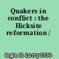 Quakers in conflict : the Hicksite reformation /