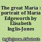 The great Maria : portrait of Maria Edgeworth by Elisabeth Inglis-Jones