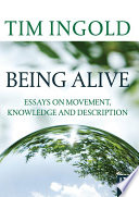 Being alive essays on movement, knowledge and description /