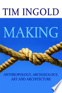 Making anthropology, archaeology, art and architecture /