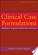 Clinical case formulations : matching the integrative treatment plan to the client /