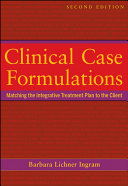 Clinical case formulations matching the integrative treatment plan to the client /