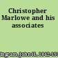 Christopher Marlowe and his associates
