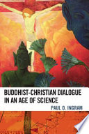 Buddhist-Christian dialogue in an age of science /