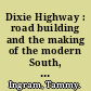 Dixie Highway : road building and the making of the modern South, 1900-1930 /