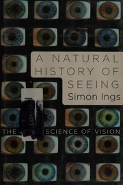 A natural history of seeing : the art and science of vision /