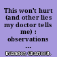 This won't hurt (and other lies my doctor tells me) : observations from the other end of the stethoscope /