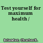 Test yourself for maximum health /