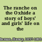 The ranche on the Oxhide a story of boys' and girls' life on the frontier,