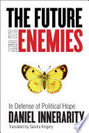 The future and its enemies in defense of political hope /