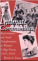 Intimate communities : representation and social transformation in women's college fiction, 1895-1910 /