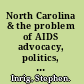 North Carolina & the problem of AIDS advocacy, politics, & race in the South /