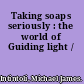Taking soaps seriously : the world of Guiding light /