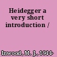 Heidegger a very short introduction /