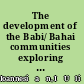 The development of the Babi/ Bahai communities exploring baron Rosen's archives /