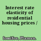 Interest rate elasticity of residential housing prices /