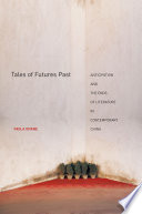Tales of futures past : anticipation and the ends of literature in contemporary China /