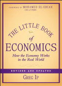 The little book of economics how the economy works in the real world /