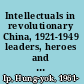 Intellectuals in revolutionary China, 1921-1949 leaders, heroes and sophisticates /