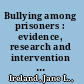 Bullying among prisoners : evidence, research and intervention strategies /