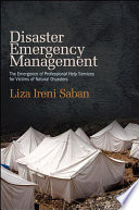 Disaster emergency management : the emergence of professional help services for victims of natural disasters /