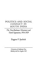 Politics and social conflict in South India ; the non-Brahman movement and Tamil separatism, 1916-1929 /