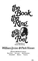 The book, the ring, & the poet ; a biography of Robert Browning /