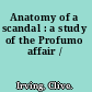 Anatomy of a scandal : a study of the Profumo affair /