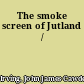 The smoke screen of Jutland /