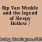 Rip Van Winkle and the legend of Sleepy Hollow /