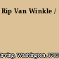 Rip Van Winkle /