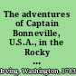 The adventures of Captain Bonneville, U.S.A., in the Rocky Mountains and the far West