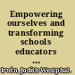 Empowering ourselves and transforming schools educators making a difference /