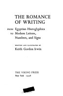 The romance of writing : from Egyptian hieroglyphics to modern letters, numbers, and signs /