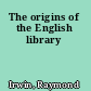 The origins of the English library