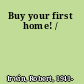 Buy your first home! /