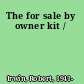 The for sale by owner kit /