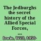 The Jedburghs the secret history of the Allied Special Forces, France 1944 /