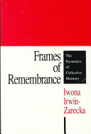 Frames of remembrance. : the dynamics of collective memory /