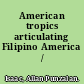 American tropics articulating Filipino America /