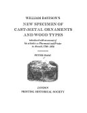 William Davison's new specimen of cast-metal ornaments and wood types introduced with an account of his activities as pharmacist and printer in Alnwick, 1780-1858 /