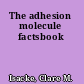 The adhesion molecule factsbook