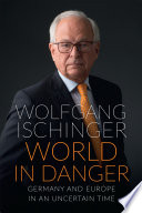World in Danger German and Europe in an Uncertain Time /