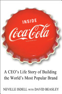 Inside Coca-Cola : a CEO's life story of building the world's most popular brand /