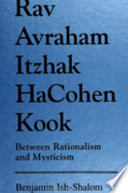 Rav Avraham Itzhak HaCohen Kook between rationalism and mysticism /