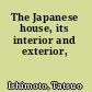 The Japanese house, its interior and exterior,