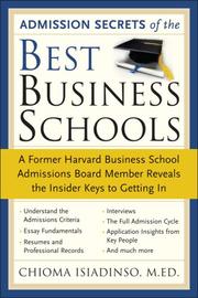 The best business schools' admissions secrets : a former Harvard Business School Admissions Board member reveals the insider keys to getting in /
